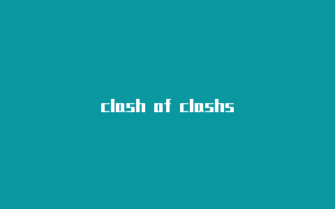 clash of clashs