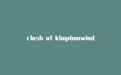 clash of kingdomwindows clash 下载