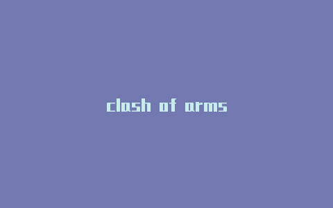 clash of arms