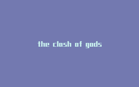 the clash of gods