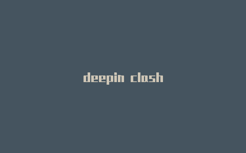 deepin clash