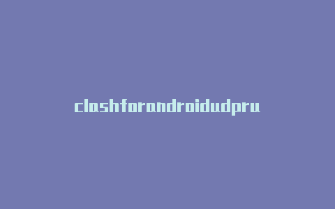 clashforandroidudprule 34 clash