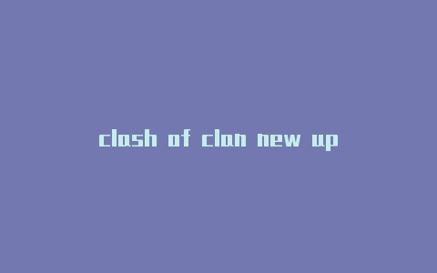 clash of clan new update 2023