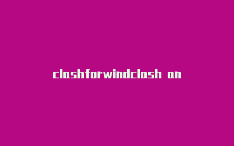 clashforwindclash android 小米