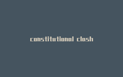 constitutional clash