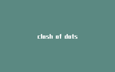 clash of dots