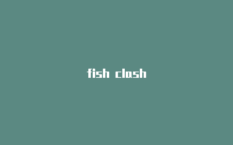 fish clash