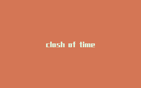 clash of time