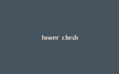 tower clash