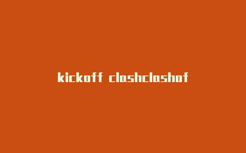 kickoff clashclashofclansfore