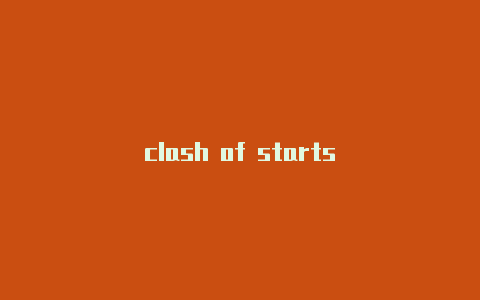 clash of starts