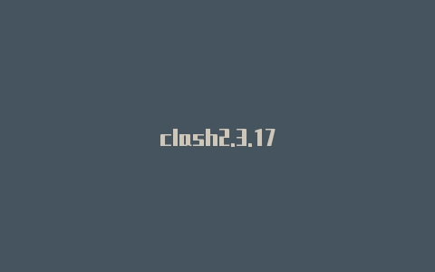 clash2.3.17