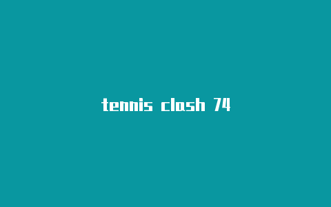 tennis clash 74