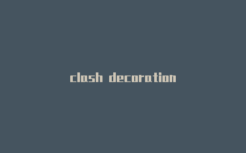 clash decoration