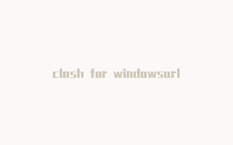 clash for windowsurl