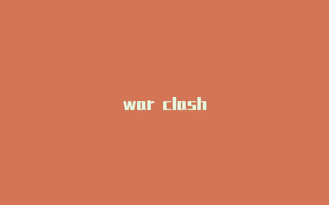 war clash