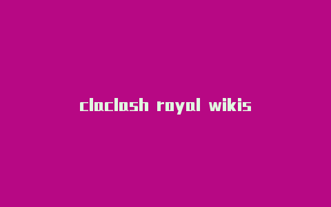 claclash royal wikish策略路由