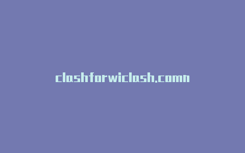 clashforwiclash.comndows安全吗