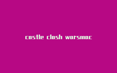 castle clash warsmac下clashx