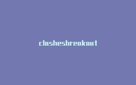 clashesbreakout