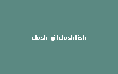 clash gitclashfish